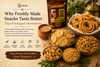 Why Freshly Made Snacks Taste Better Than Packaged Alternatives
