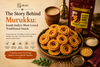The Story Behind Murukku: South India's Most Loved Traditional Snack